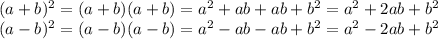 (a+b)^2 = (a+b)(a+b) = a^2 + ab + ab + b^2 = a^2 + 2ab + b^2\\
(a-b)^2 = (a-b)(a-b) = a^2 - ab - ab + b^2 = a^2 - 2ab + b^2\\
