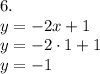 6.\\
y=-2x+1\\
y=-2\cdot1+1\\
y=-1