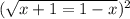 (\sqrt{x+1=1-x}
)^{2}