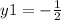 y1 = - \frac{1}{2} 

