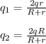 q_1 = \frac{2qr}{R+r} \\\\
q_2 = \frac{2qR}{R+r}