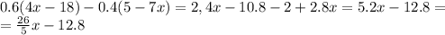 0.6(4x-18)-0.4(5-7x)=2,4x-10.8-2+2.8x=5.2x-12.8= \\ = \frac{26}{5}x- 12.8




