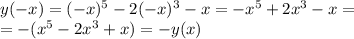 y(-x) = (-x)^5-2(-x)^3-x= -x^5+2x^3-x =\\
 =-(x^5-2x^3+x) = -y(x)