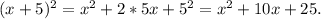 (x+5)^2=x^2+2*5x+5^2=x^2+10x+25.
