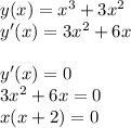 y(x) = x^3+3x^2\\
y'(x) = 3x^2+6x\\\\
y'(x) = 0\\
3x^2+6x = 0\\
x(x+2) = 0