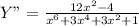 Y"= \frac{12x^2-4}{x^6+3x^4+3x^2+1} 

