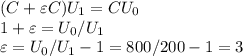 (C+\varepsilon C)U_1 = CU_0\\
1+\varepsilon = U_0/U_1\\
\varepsilon = U_0/U_1 - 1 = 800/200-1 = 3