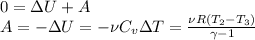 0 = \Delta U + A\\
A = -\Delta U = -\nu C_v\Delta T = \frac{\nu R(T_2-T_3)}{\gamma-1}