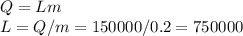 Q = Lm\\
L = Q/m = 150000/0.2 = 750 000