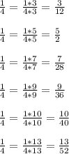 \frac{1}{4} = \frac{1*3}{4*3} = \frac{3}{12} \\ \\ 
 \frac{1}{4} = \frac{1*5}{4*5} = \frac{5}{2} \\ \\ 
 \frac{1}{4} = \frac{1*7}{4*7} = \frac{7}{28} \\ \\ 
 \frac{1}{4} = \frac{1*9}{4*9} = \frac{9}{36} \\ \\ 
 \frac{1}{4} = \frac{1*10}{4*10} = \frac{10}{40} \\ \\ 
 \frac{1}{4} = \frac{1*13}{4*13} = \frac{13}{52}
