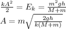 \frac{kA^2}{2} = E_k = \frac{m^2gh}{M+m}\\
A = m\sqrt{\frac{2gh}{k(M+m)}}