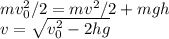 mv_0^2/2 = mv^2/2+mgh\\
v = \sqrt{v_0^2-2hg}
