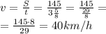 v=\frac{S}t=\frac{145}{3\frac58}=\frac{145}{\frac{29}8}=\\
=\frac{145\cdot8}{29}=40 km/h
