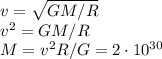 v = \sqrt{GM/R}\\
v^2 = GM/R\\
M = v^2R/G = 2\cdot 10^{30}