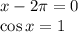x - 2\pi = 0\\
\cos x = 1