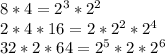 8*4=2^3*2^2 \\ 
2*4*16 = 2* 2^2 * 2^4 \\ 
32*2*64 = 2^5 * 2 * 2^6