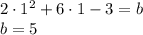 2\cdot 1^2+6\cdot1-3 = b\\
b = 5