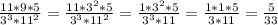 \frac{11*9*5}{3^3*11^2} = \frac{11*3^2*5}{3^3*11^2} =\frac{1*3^2*5}{3^3*11} =
\frac{1*1*5}{3*11} =\frac{5}{33}