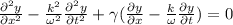 
\frac{\partial^2 y}{\partial x^2}-\frac{k^2}{\omega^2}\frac{\partial^2 y}{\partial t^2}+\gamma(\frac{\partial y}{\partial x}-\frac{k}{\omega}\frac{\partial y}{\partial t})=0