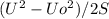 (U^{2} -Uo ^{2})/2S
