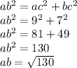 ab^{2} = ac^{2} + bc^{2} \\ab^{2} = 9^{2} + 7^{2}\\ab^{2} = 81 + 49
\\ab^{2} = 130\\ab = \sqrt{130}
