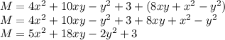 M=4x^2+10xy-y^2+3+(8xy+x^2-y^2) \\ M=4x^2+10xy-y^2+3+8xy+x^2-y^2 \\ M=5x^2+18xy-2y^2+3