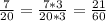 \frac{7}{20} = \frac{7*3}{20*3} = \frac{21}{60} 
