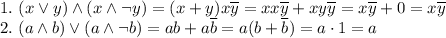 1. \ (x\lor y) \land (x \land \lnot y)=(x+y)x\overline y=xx\overline y+xy\overline y=x\overline y+0 = x\overline y \\ 
2. \ (a\land b)\lor(a\land\lnot b)=ab+a\overline b=a(b+\overline b)=a\cdot1=a