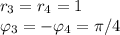 r_3=r_4 =1\\
\varphi_3 = -\varphi_4 = \pi/4