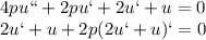 4pu``+2pu`+2u`+u = 0\\
2u`+u + 2p(2u`+u)` = 0