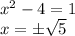 x^2-4 = 1\\
x = \pm\sqrt{5}