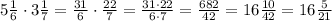 5\frac{1}{6} \cdot 3\frac{1}{7}= \frac{31}{6} \cdot \frac{22}{7}=\frac{31\cdot 22}{6\cdot 7} =\frac{682}{42}= 16\frac{10}{42}=16 \frac{5}{21}
