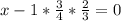 x-1* \frac{3}{4}* \frac{2}{3} = 0
