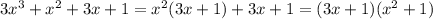 3x^3+x^2+3x+1=x^2(3x+1)+3x+1=(3x+1)(x^2+1)
