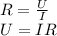 R=\frac{U}{I}\\
U=IR
