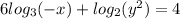6log_3(-x) + log_2(y^2) = 4
