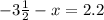 -3 \frac{1}{2}-x=2.2