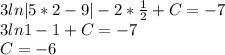 3ln|5*2-9|-2* \frac{1}{2} +C=-7 \\ 
3ln1-1+C=-7 \\ 
C=-6
