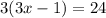 3(3x-1)=24
