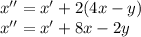 x''=x'+2(4x-y)
\\\
x''=x'+8x-2y