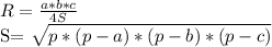 R= \frac{a*b*c}{4S} 


S= \sqrt{p*(p-a)*(p-b)*(p-c)}