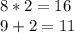 8*2=16\\
9+2=11