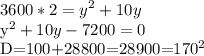\displaystyle 3600*2=y^2+10y

y^2+10y-7200=0

D=100+28800=28900=170^2
