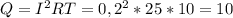 Q=I^{2} RT=0,2^{2}*25*10=10 
