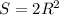 S=2 R^{2}
