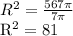 R^{2} = \frac{567 \pi }{7 \pi } 


 R^{2}=81