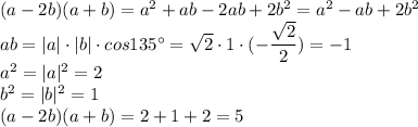 (a - 2b)(a + b) = a^2 + ab - 2ab + 2b^2 = a^2 - ab + 2b^2 \\ ab = |a| \cdot |b| \cdot cos135^{\circ} = \sqrt{2} \cdot 1 \cdot (- \dfrac{ \sqrt{2} }{2}) = -1 \\ 
a^2 = |a|^2 = 2 \\ b^2 = |b|^2 = 1 \\ (a - 2b)(a + b) = 2 + 1 + 2 = 5