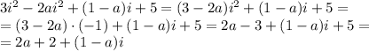 3i^{2} - 2a i^{2} +(1-a) i + 5=(3 - 2a) i^{2} +(1-a) i + 5=
\\\
=(3 - 2a)\cdot(-1) +(1-a) i + 5=2a-3 +(1-a) i + 5=
\\\
=2a+2 +(1-a) i