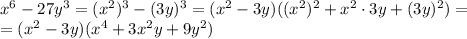 x^6-27y^3=(x^2)^3-(3y)^3=(x^2-3y)((x^2)^2+x^2\cdot3y+(3y)^2)=
\\\
=(x^2-3y)(x^4+3x^2y+9y^2)