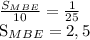 \frac{ S_{MBE} }{10} = \frac{1}{25} 

 S_{MBE} =2,5